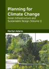 Planning for Climate Change: Green Infrastructure and Sustainable Design (Volume I) Cover Image