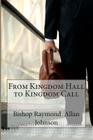 From Kingdom Hall to Kingdom Call By Bishop Raymond Allan Johnson Cover Image