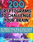 200 Cryptograms to Challenge Your Brain: No Matter How Big or How Small Your Brain Is You'll Get Smarter By Hector Wishmonger Cover Image