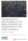 Harassment and Discrimination on the Basis of Gender and Race/Ethnicity in the FEMA Workforce: 2021 Survey Follow-Up By Carra S. Sims, Coreen Farris, Terry L. Schell Cover Image