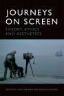 Journeys on Screen: Theory, Ethics, Aesthetics By Louis Bayman (Editor), Natália Pinazza (Editor) Cover Image