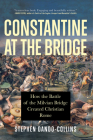 Constantine at the Bridge By Stephen Dando-Collins Cover Image