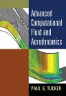Advanced Computational Fluid and Aerodynamics (Cambridge Aerospace #54) By Paul G. Tucker Cover Image