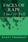Faces of Rape: Time to Tell By Scott M. Vrooman Sr Cover Image