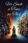 For Such A Time as This By Marilyn Brown Cover Image