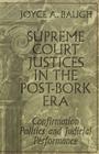 Supreme Court Justices in the Post-Bork Era: Confirmation Politics and Judicial Performance (Teaching Texts in Law and Politics #21) By David A. Schultz (Editor), Joyce A. Baugh Cover Image