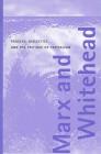 Marx and Whitehead: Process, Dialectics, and the Critique of Capitalism By Anne Fairchild Pomeroy Cover Image