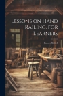 Lessons on Hand Railing, for Learners Cover Image