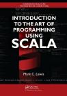 Introduction to the Art of Programming Using Scala (Chapman & Hall/CRC Textbooks in Computing) By Mark C. Lewis Cover Image