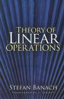 Theory of Linear Operations (Dover Books on Mathematics) By Stefan Banach, F. Jellett (Translator) Cover Image
