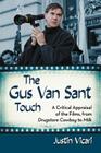 Gus Van Sant Touch: A Thematic Study--Drugstore Cowboy, Milk and Beyond By Justin Vicari Cover Image