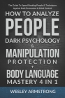 How To Analyze People, Dark Psychology & Manipulation Protection + Body Language Mastery 4 in 1: The Guide To Speed Reading People & Techniques Agains By Wesley Armstrong Cover Image