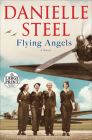 Flying Angels: A Novel By Danielle Steel Cover Image