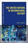 The United Nations in International History (New Approaches to International History) Cover Image