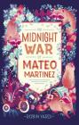 The Midnight War of Mateo Martinez By Robin Yardi Cover Image