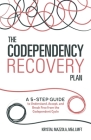 The Codependency Recovery Plan: A 5-Step Guide to Understand, Accept, and Break Free from the Codependent Cycle By Krystal Mazzola, M.Ed, LMFT Cover Image