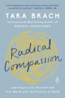 Radical Compassion: Learning to Love Yourself and Your World with the Practice of RAIN By Tara Brach Cover Image
