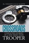 Crossroads: Conflicted Journey of a New Jersey State Trooper By Vincent Lucas Martin Cover Image