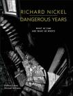 Richard Nickel Dangerous Years: What He Saw and What He Wrote Cover Image