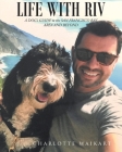 Life With Riv: A DOG's GUIDE to the SAN FRANCISCO BAY AREA AND BEYOND By Charlotte Waikart Cover Image