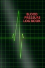 Blood Pressure Log: Daily Personal Record and your health Monitor Tracking Numbers of Blood Pressure, Pluse at Home Record Book Cover Image
