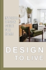 Design To Live: Interior Design Guide For Home: Design Ideas For Interior Cover Image