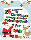 25 Countdown to Christmas Advent Calendar Coloring Book for Kids: A Cute Holiday Activity Book for Children Ages 4-8 - Perfect Christmas Gift for Kids Cover Image
