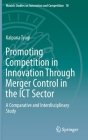 Promoting Competition in Innovation Through Merger Control in the Ict Sector: A Comparative and Interdisciplinary Study (Munich Studies on Innovation and Competition #10) By Kalpana Tyagi Cover Image