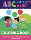 ABC for Me: ABC What Can We Be? Coloring Book: Color your way through what we can be, from A to Z By Sugar Snap Studio, Jessie Ford Cover Image
