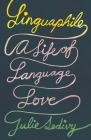 Linguaphile: A Life of Language Love By Julie Sedivy Cover Image