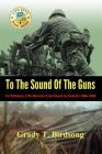To The Sound Of The Guns: 1st Battalion, 27th Marines from Hawaii to Vietnam 1966-1968 By Grady Thane Birdsong, Alexandra O'Connell (Editor), Nick Zelinger (Designed by) Cover Image