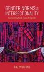 Gender Norms and Intersectionality: Connecting Race, Class and Gender By Riki Wilchins Cover Image