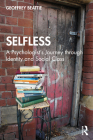 Selfless: A Psychologist's Journey through Identity and Social Class By Geoffrey Beattie Cover Image