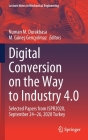 Digital Conversion on the Way to Industry 4.0: Selected Papers from Ispr2020, September 24-26, 2020 Online - Turkey (Lecture Notes in Mechanical Engineering) By Numan M. Durakbasa (Editor), M. Güneş Gençyılmaz (Editor) Cover Image