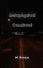 Metaphysical Construct (Journey Home #15) By M. Ryner Cover Image