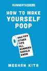Runner's World How to Make Yourself Poop: And 999 Other Tips All Runners Should Know By Meghan Kita, Editors of Runner's World Maga Cover Image