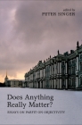 Does Anything Really Matter?: Essays on Parfit on Objectivity By Peter Singer (Editor) Cover Image