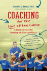 Coaching for the Love of the Game: A Practical Guide for Working with Young Athletes By Jennifer L. Etnier Cover Image