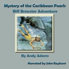 Mystery of the Caribbean Pearls: Biff Brewster Adventure By Andy Adams, John Rayburn (Read by) Cover Image