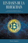 Les bases de la blockchain: Guide non technique sur les crypto-monnaies pour les débutants By Pierre Anglois Cover Image