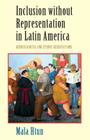 Inclusion Without Representation in Latin America: Gender Quotas and Ethnic Reservations (Cambridge Studies in Gender and Politics) Cover Image