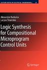 Logic Synthesis for Compositional Microprogram Control Units (Lecture Notes in Electrical Engineering #22) By Alexander Barkalov, Larysa Titarenko Cover Image