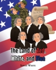 The Land of Red, White, and Blue By Sarah White Cover Image