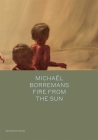 Michaël Borremans: Fire from the Sun (Spotlight Series) By Michael Borremans, Michael Bracewell (Contributions by) Cover Image