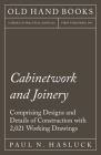 Cabinetwork and Joinery - Comprising Designs and Details of Construction with 2,021 Working Drawings By Paul N. Hasluck Cover Image