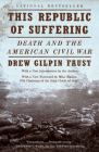 This Republic of Suffering: Death and the American Civil War (National Book Award Finalist) (Vintage Civil War Library) By Drew Gilpin Faust Cover Image