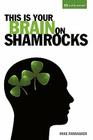 This Is Your Brain on Shamrocks By Mike Farragher Cover Image