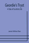 Geordie's Tryst: A Tale of Scottish Life Cover Image