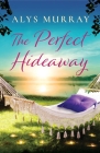 The Perfect Hideaway (Full Bloom Farm #3) By Alys Murray Cover Image