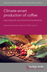 Climate-Smart Production of Coffee: Improving Social and Environmental Sustainability By Reinhold Muschler (Editor), Carlos H. J. Brando (Contribution by), Gabriele Regio (Contribution by) Cover Image